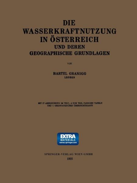 Cover for Bartel Granigg · Die Wasserkraftnutzung in OEsterreich: Und Deren Geographische Grundlagen (Paperback Book) [1925 edition] (1925)