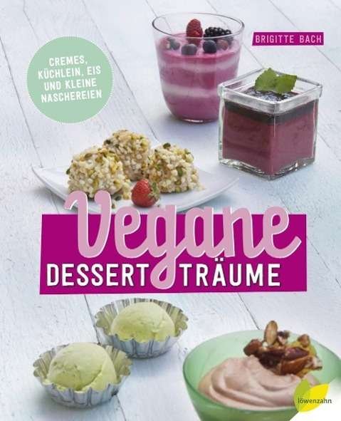 Cover for Bach · Vegane Dessertträume (Book)