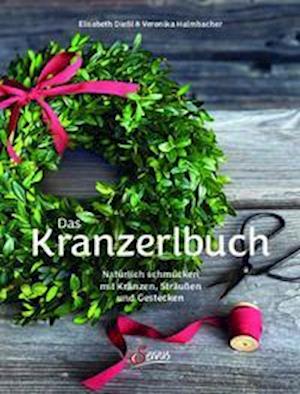 Cover for Elisabeth Dießl · Das Kranzerlbuch (Hardcover Book) (2021)