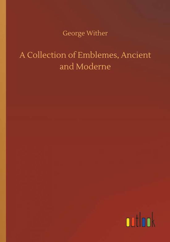 Cover for Wither · A Collection of Emblemes, Ancien (Book) (2018)