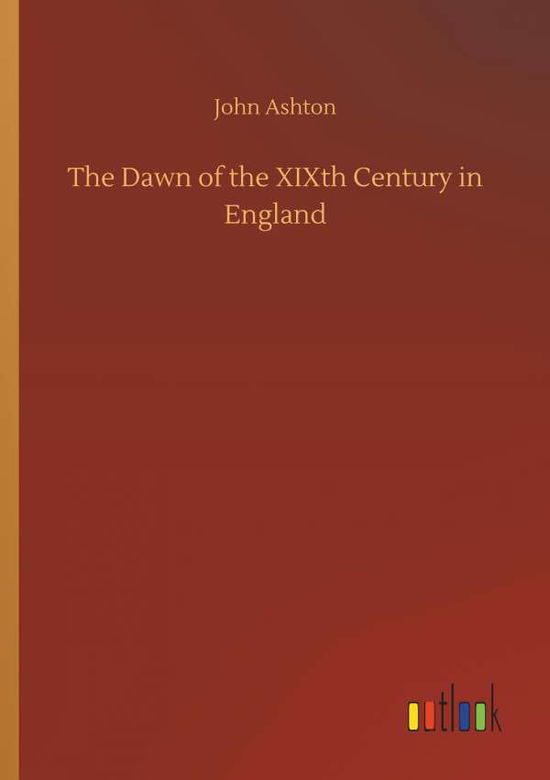 Cover for Ashton · The Dawn of the XIXth Century in (Buch) (2019)