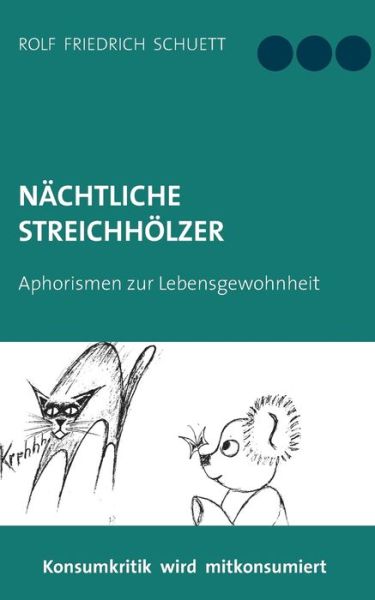 Cover for Rolf Friedrich Schuett · Nachtliche Streichhoelzer: Aphoristischer Nonsens und Wirrwitz (Paperback Book) (2017)