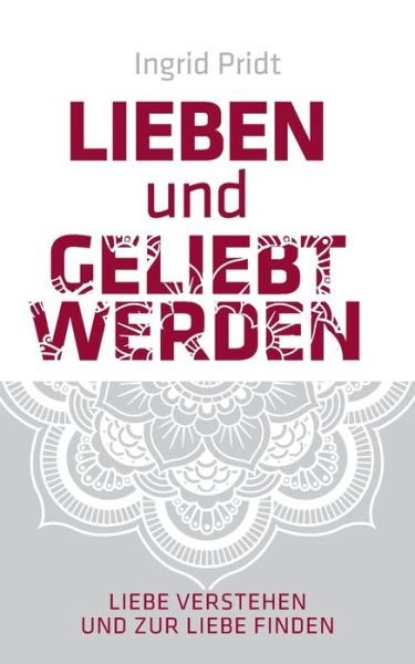 Lieben und Geliebt Werden - Pridt - Książki -  - 9783740706821 - 2 września 2019