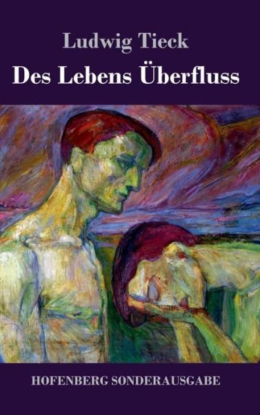 Cover for Tieck · Des Lebens Überfluss (Buch) (2017)