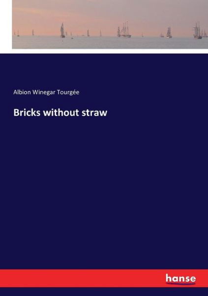 Cover for Albion Winegar Tourgee · Bricks without straw (Pocketbok) (2017)