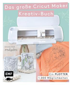 Cover for Simone Groß · Ein Plotter - 1.000 Möglichkeiten - Das große Cricut Maker Kreativ-Buch von @machsschoen (Hardcover Book) (2022)