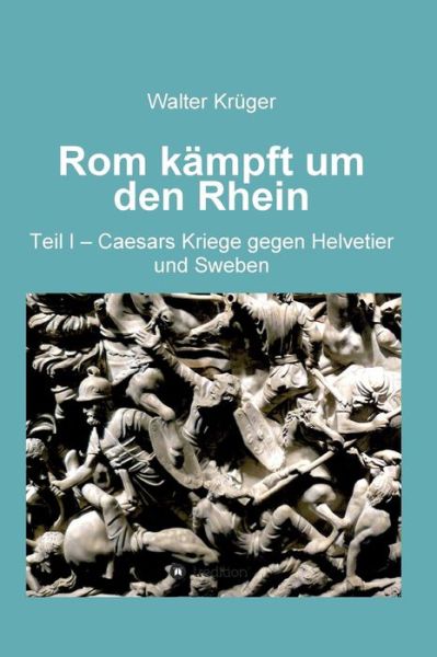 Cover for Walter Kruger · Rom kampft um den Rhein (Hardcover Book) (2019)