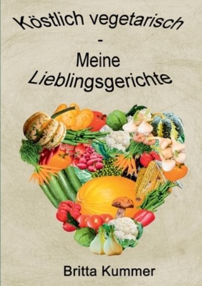 Cover for Britta Kummer · Koestlich vegetarisch - Meine Lieblingsgerichte (Taschenbuch) (2020)