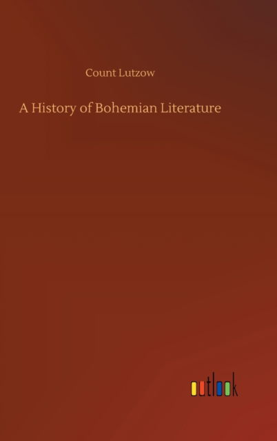 Cover for Count Lutzow · A History of Bohemian Literature (Hardcover Book) (2020)