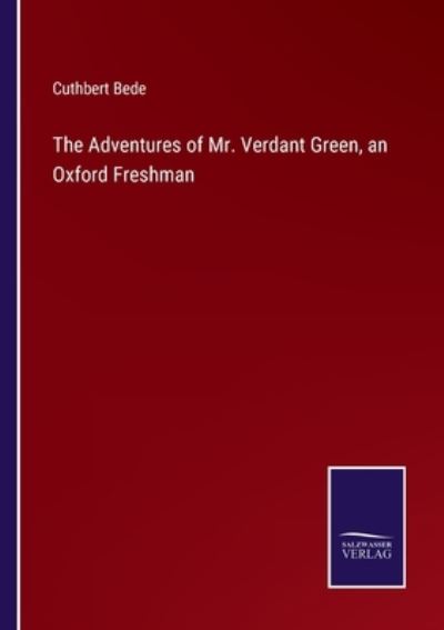 Cover for Cuthbert Bede · The Adventures of Mr. Verdant Green, an Oxford Freshman (Paperback Book) (2021)