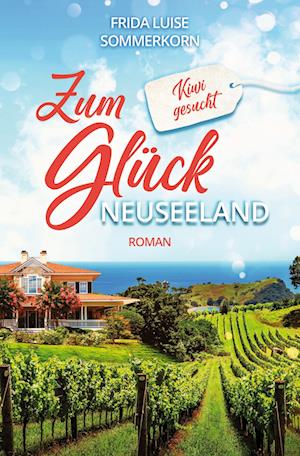 Cover for Frida Luise Sommerkorn · Zum Glück Neuseeland (Book) (2023)