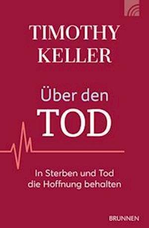 Über den Tod - Timothy Keller - Livros - Brunnen - 9783765543821 - 15 de janeiro de 2023