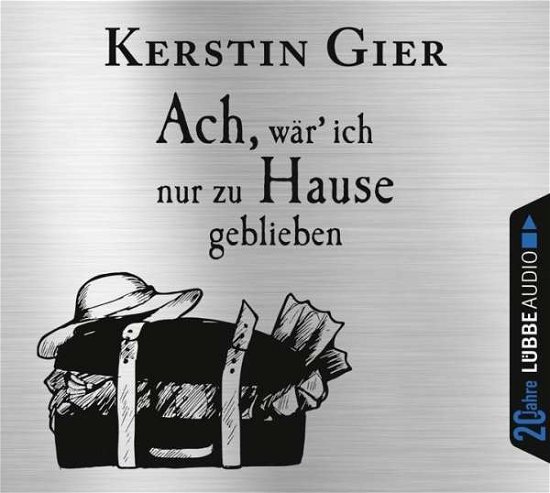 Ach,wär Ich Nur Zu Hause Geblieben (Jubiläumsaus - Kerstin Gier - Music - LUEBBE AUDIO-DEU - 9783785752821 - May 13, 2016