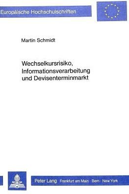 Cover for Martin Schmidt · Wechselkursrisiko, Informationsverarbeitung und Devisenterminmarkt (Paperback Bog) (1985)