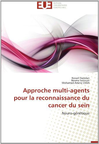 Cover for Mohamed Amine Chikh · Approche Multi-agents Pour La Reconnaissance Du Cancer Du Sein: Neuro-génétique (Paperback Book) [French edition] (2018)