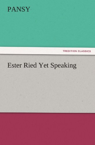 Ester Ried Yet Speaking (Tredition Classics) - Pansy - Książki - tredition - 9783842466821 - 17 listopada 2011