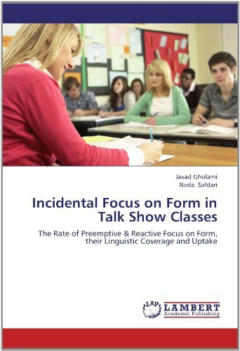 Cover for Neda Safdari · Incidental Focus on Form in Talk Show Classes: the Rate of Preemptive &amp; Reactive Focus on Form, Their Linguistic Coverage and Uptake (Paperback Book) (2012)