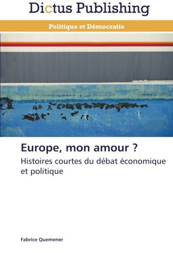 Cover for Fabrice Quemener · Europe, Mon Amour ?: Histoires Courtes Du Débat Économique et Politique (Paperback Book) [French edition] (2018)