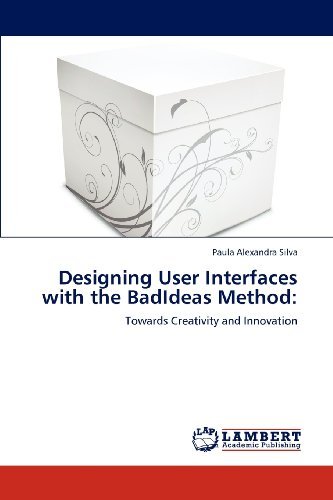 Cover for Paula Alexandra Silva · Designing User Interfaces with the Badideas Method:: Towards Creativity and Innovation (Paperback Book) (2012)