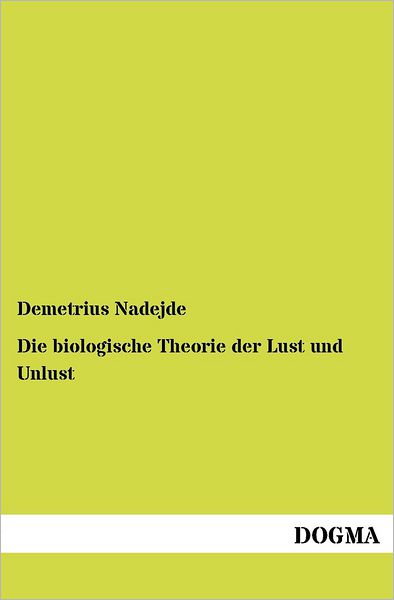 Cover for Demetrius Nadejde · Die biologische Theorie der Lust und Unlust (Paperback Book) [German, 1 edition] (2012)