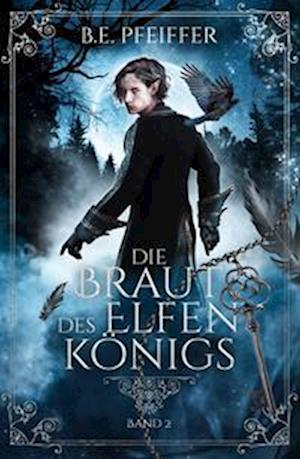 Cover for B.E. Pfeiffer · Die Braut des Elfenkönigs - Band 2 (Buch) (2023)