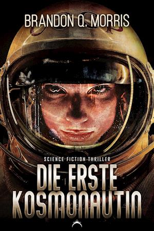 Cover for Brandon Q. Morris · Die erste Kosmonautin (Buch) (2024)