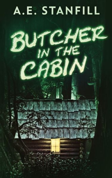 Cover for A E Stanfill · Butcher In The Cabin (Hardcover Book) (2021)