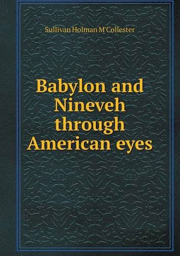 Cover for Sullivan Holman M'collester · Babylon and Nineveh Through American Eyes (Paperback Book) (2013)