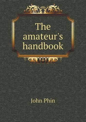 Cover for John Phin · The Amateur's Handbook (Paperback Book) (2013)