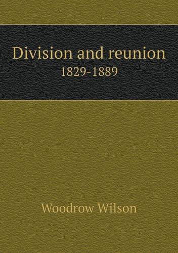 Cover for Woodrow Wilson · Division and Reunion 1829-1889 (Paperback Book) (2013)