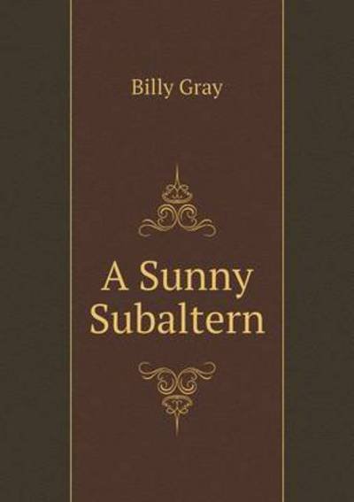Cover for Billy Gray · A Sunny Subaltern (Paperback Book) (2015)