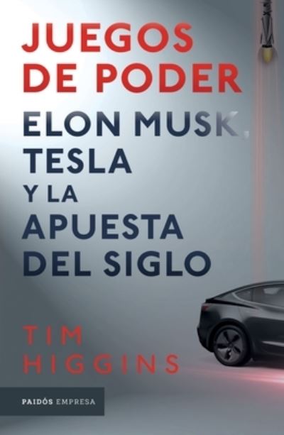 Juegos de Poder. Elon Musk, Tesla y la Apuesta Del Siglo - Tim Higgins - Books - Editorial Planeta, S. A. - 9786075692821 - August 23, 2022