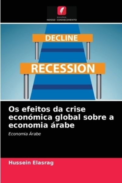 Cover for Hussein Elasrag · Os efeitos da crise economica global sobre a economia arabe (Paperback Book) (2021)