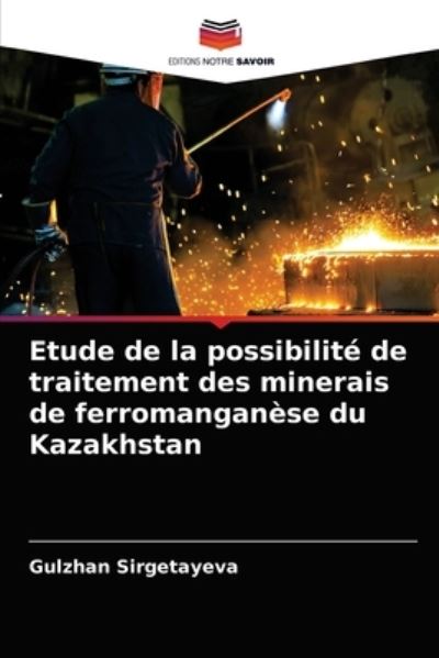 Cover for Gulzhan Sirgetayeva · Etude de la possibilite de traitement des minerais de ferromanganese du Kazakhstan (Paperback Book) (2021)