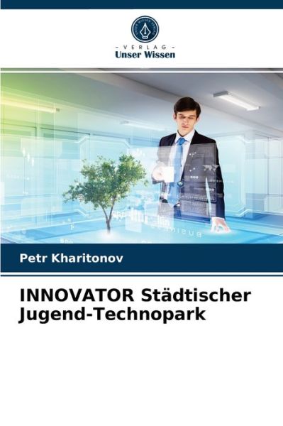 Cover for Petr Kharitonov · INNOVATOR Stadtischer Jugend-Technopark (Paperback Book) (2021)
