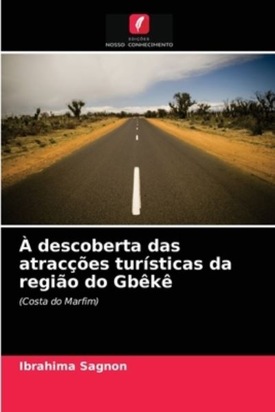 Cover for Ibrahima Sagnon · A descoberta das atraccoes turisticas da regiao do Gbeke (Paperback Book) (2021)