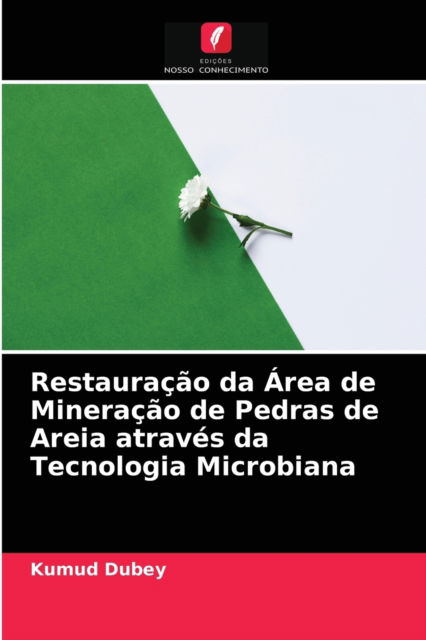 Cover for Kumud Dubey · Restauracao da Area de Mineracao de Pedras de Areia atraves da Tecnologia Microbiana (Paperback Book) (2021)