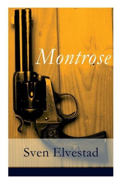 Cover for Sven Elvestad · Montrose - Vollst ndige Deutsche Ausgabe (Paperback Book) (2017)