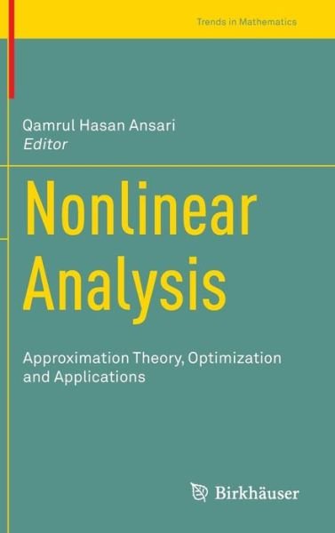 Cover for Qamrul Hasan Ansari · Nonlinear Analysis: Approximation Theory, Optimization and Applications - Trends in Mathematics (Hardcover bog) [2014 edition] (2014)