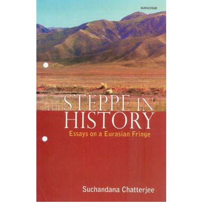 Cover for Suchandana Chatterjee · Steppe in History: Essays on a Eurasian Fringe (Hardcover Book) (2010)