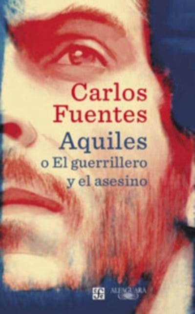 Cover for Carlos Fuentes · Aquiles o El guerrillero y el asesino (MERCH) (2016)