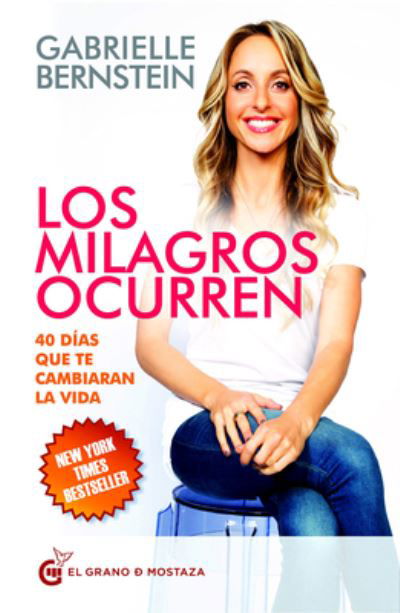 Cover for Gabrielle Bernstein · Milagros Ocurren, Los. 40 Dias Que Te Cambiaran La Vida (Paperback Book) (2019)