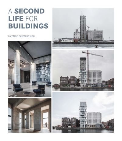 A Second Life For Buildings - Cayetano Cardelus Vidal - Books - Loft Publications - 9788499366821 - April 25, 2022