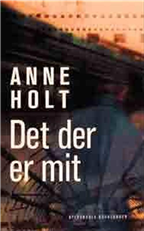 Cover for Anne Holt · Det der er mit (Sewn Spine Book) [1. Painos] (2002)