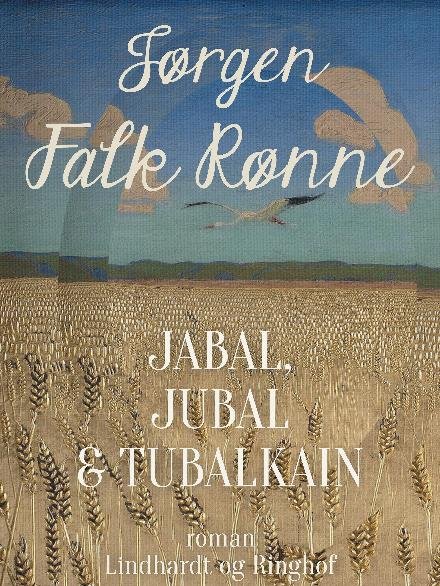 Cover for Jørgen Falk Rønne · Jabal, Jubal og Tubalkain (Hæftet bog) [1. udgave] (2018)