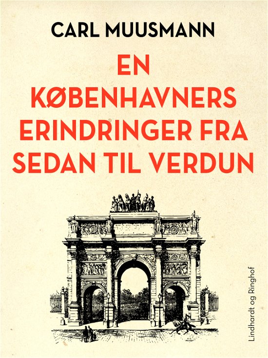 Cover for Carl Muusmann · En Københavners erindringer fra Sedan til Verdun (Sewn Spine Book) [1º edição] (2018)