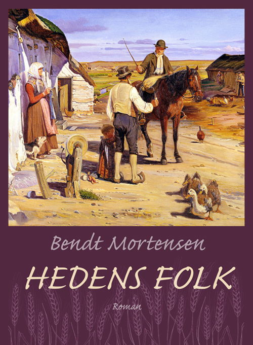 Hedens folk - Bendt Mortensen - Books - Hovedland - 9788770708821 - August 22, 2024