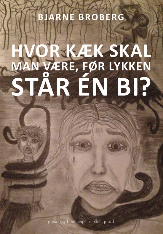 Cover for Bjarne Broberg · Hvor kæk skal man være, før lykken står én bi? (Hæftet bog) [1. udgave] (2024)