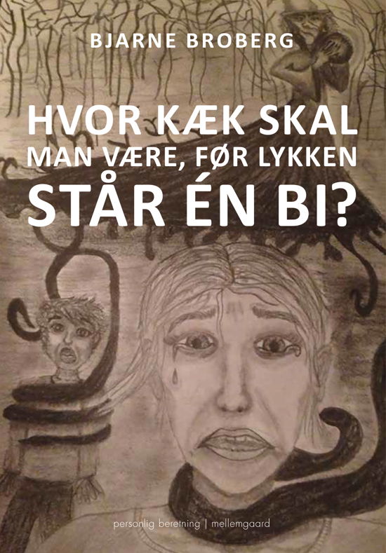Cover for Bjarne Broberg · Hvor kæk skal man være, før lykken står én bi? (Sewn Spine Book) [1º edição] (2024)