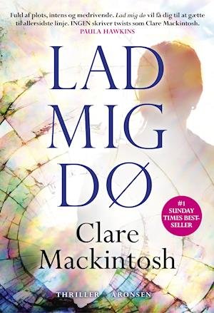 Cover for Clare Mackintosh · Lad mig dø (Sewn Spine Book) [1. Painos] (2019)